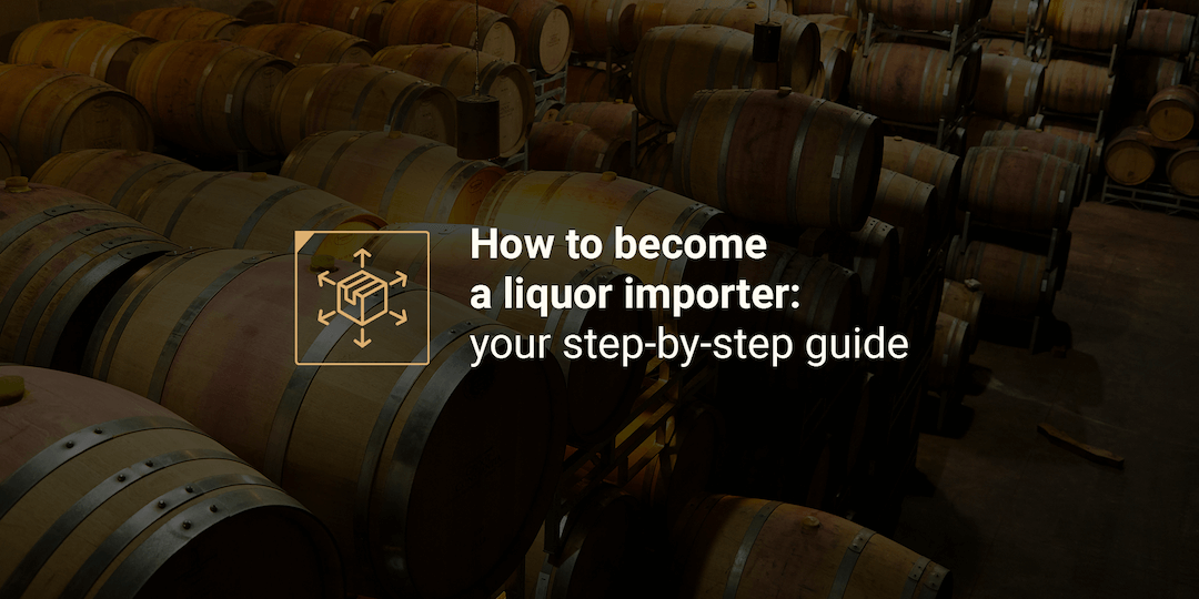 How to become a liquor importer