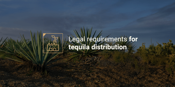 Legal requirements for tequila distribution