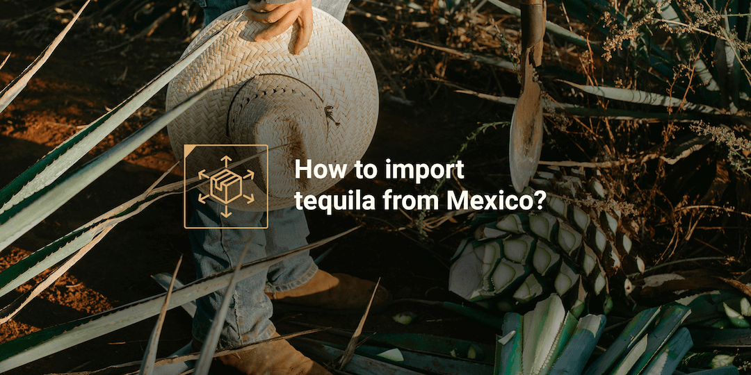 how to import tequila from mexico