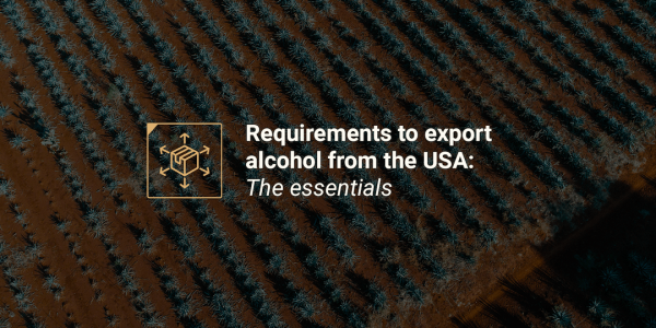requirements to export alcohol from usa requirements to export alcohol from usa